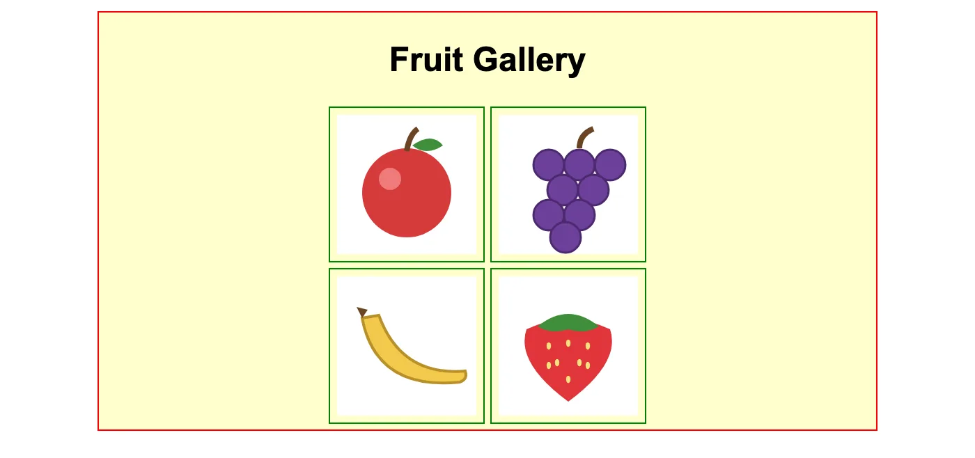 A cream box with a thin red border and the heading Fruit Gallery. Inside, two rows of two pictures each: an apple, grapes, a banana and a strawberry. Each picture has a thin green border with a small gap of padding between the picture and the border.